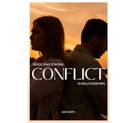 Resolving Strong Conflict in Relationships