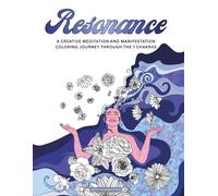 Resonance: A Creative Meditation and Manifestation Coloring Journey Through the 7 Chakras