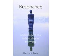 Resonance: A Sociology of Our Relationship to the World