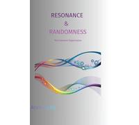 Resonance & Randomness: The Coherent Organization