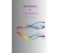 Resonance & Randomness: The Coherent Organization