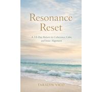 Resonance Reset: A 33-Day Return to Coherence, Calm and Inner Alignment