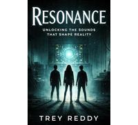 Resonance: Unlocking The Sounds That Shape Reality
