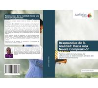 Resonancias de la realidad: Hacia una Nueva Comprensión: Poemas sobre la naturaleza, la conciencia y la interconexión a través del prisma del Djimbilismo