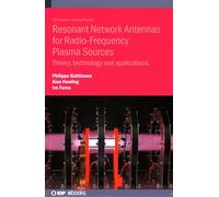 Resonant Network Antennas for Radio-frequency Plasma Sources: Theory, Technology and Applications