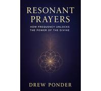Resonant Prayers: How Frequency Unlocks the Power of the Divine