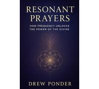 Resonant Prayers: How Frequency Unlocks the Power of the Divine
