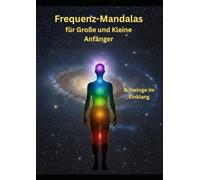 Resonanz & Heilung: Das große Frequenz-Mandala-Buch der 7 Chakren Entfessele deine innere Energie und finde zu deiner wahren Frequenz.