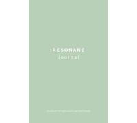Resonanz Journal - Ein Raum für Gedanken und Emotionen: Ein inspirierender Begleiter, um deine inneren Gedanken zu ordnen und tief mit deinen Gefühlen ... und Achtsamkeitstagebuch für Erwachsene.