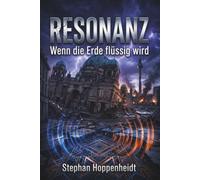 RESONANZ - Wenn die Erde flüssig wird