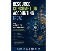 Resource Consumption Accounting for Complex Operations: Integrating GPK and Activity-Based Costing