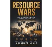 RESOURCE WARS: How Strategic Minerals, Energy, and Food Are Reshaping Global Power: 74