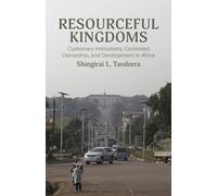 Resourceful Kingdoms: Customary Institutions, Contested Ownership, and Development in Africa