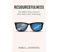 Resourcefulness: The Hidden Power Smarter Than Talent, IQ, and Technology