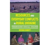 Resources and Everyday Conflicts in Rural Ukraine: Theorizing Social Change