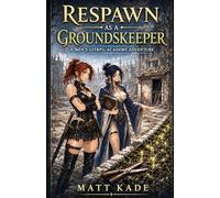 Respawn as a Groundskeeper: A Men’s LitRPG Academy Adventure