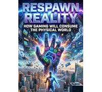Respawn Reality: How Gaming Will Consume the Physical World