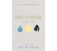 Respect for Nature: A Theory of Environmental Ethics - Taylor Paul W.