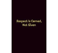 Respect Is Earned, Not Given - Journals For Writing - Gift For Women And Men - Notebook - Cute Journal - Lined Journal - Writing Journal - Bookmark