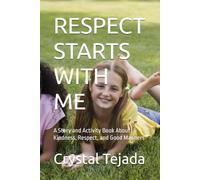 RESPECT STARTS WITH ME: A Story and Activity Book About Kindness, Respect, and Good Manners