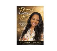 Respect Starts With You!: Love Yourself, Protect Your Peace, and Live With Purpose