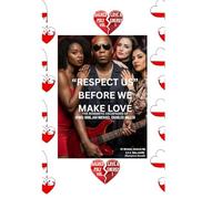"RESPECT US" BEFORE WE MAKE LOVE" (The Romantic Escapades Of (KING) Souljah Michael Charles Miller)