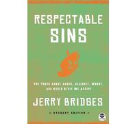 Respectable Sins: The Truth About Anger, Jealousy, Worry, and Other Stuff We Accept