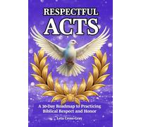 Respectful Acts: A 30-Day Roadmap to Practicing Biblical Respect & Honor