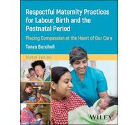 Respectful Maternity Practices for Labour, Birth and the Postnatal Period: Placing Compassion at the Heart of Our Care