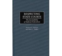 Respecting State Courts: The Inevitability of Judicial Federalism
