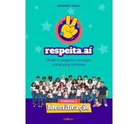 Respeita aí: onde o respeito começa, o bullying termina: Caderno 1 - Identificação