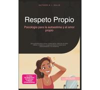Respeto Propio: Psicología para la autoestima y el amor propio