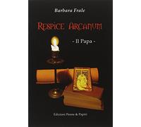 Respice arcanum. Il papa