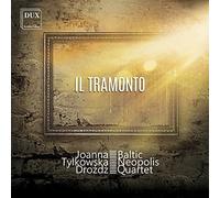 Respighi/ Tylkowska-Drozd/ Baltic Neopolis Qrt - Il Tramonto