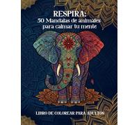 Respira: 50 Mandalas de animales para calmar tu mente: Libro de colorear para adultos con motivos de animales dibujados a mano en estilo mandala y frases de motivación