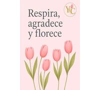 Respira agradece y florece