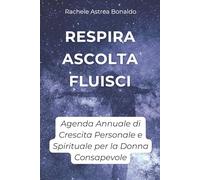 Respira Ascolta Fluisci: Agenda per la Donna in Cammino verso Sé Stessa