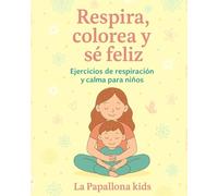 Respira, colorea y sé feliz: Ejercicios de respiración para niños