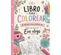 “Respira, Colorea y Sonríe: El Libro de Eva vlog”