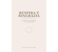 RESPIRA E RINGRAZIA: UN DIARIO DI GRATITUDINE E CURA PER L'ANSIA