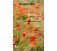 Respira in me. La verità dello Spirito Santo