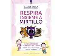 Respira insieme a Mirtillo. Mindfulness per bambini da 3 a 6 anni. Giochi di consapevolezza con un gatto zen