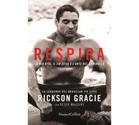 Respira. La mia vita, il jiu-jitsu e l’arte del controllo