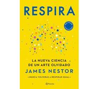 Respira: La nueva ciencia de un arte olvidado