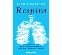 Respira. Lo straordinario potere della respirazione consapevole per la nostra salute fisica e mentale