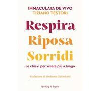 Respira riposa sorridi. Le chiavi per vivere più a lungo