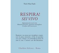 Respira Sei vivo. Appuntamento con la vita. Momento presente, momento mer...