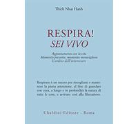 Respira Sei vivo. Appuntamento con la vita. Momento presente, momento mer...