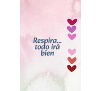 RESPIRA, TODO IRÁ BIEN