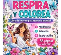 RESPIRA Y COLOREA: Libro de colorear para reducir la ansiedad